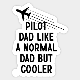 Pilot Dad Like A Normal Dad But Cooler Sticker